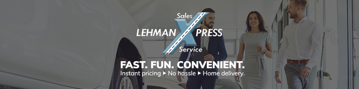 Lehman X press - Sales & Service - Fast. Fun. Convenient.